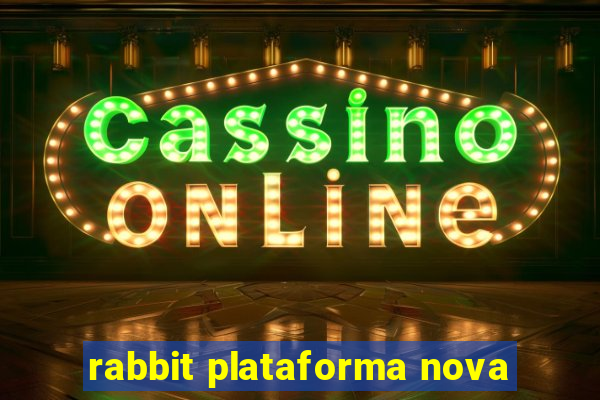 rabbit plataforma nova